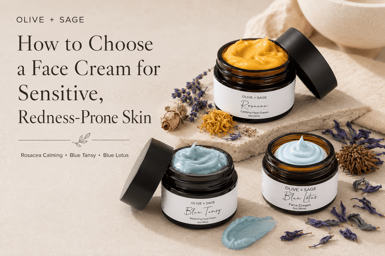 Olive + Sage face creams for sensitive, redness-prone skin, including Rosacea Calming, Blue Tansy, and Blue Lotus face creams